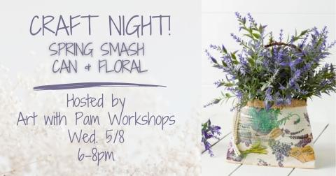 Spring Smash Can & Floral Workshop